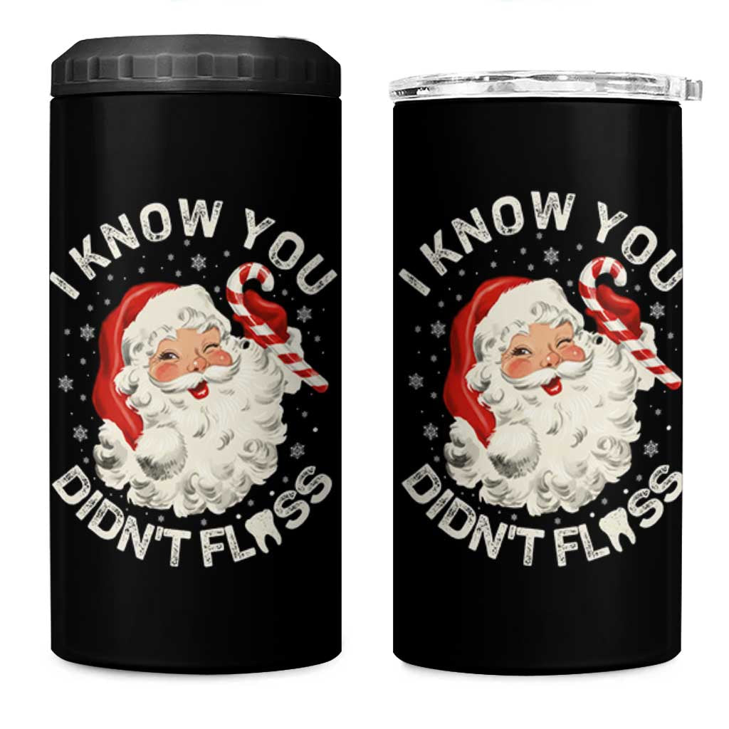 I Know You Didnt Floss 4 in 1 Can Cooler Tumbler Funny Dentist Christmas Santa Dental Hygiene - Wonder Print Shop