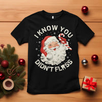 I Know You Didnt Floss T Shirt Funny Dentist Christmas Santa Dental Hygiene - Wonder Print Shop