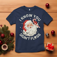 I Know You Didnt Floss T Shirt Funny Dentist Christmas Santa Dental Hygiene - Wonder Print Shop
