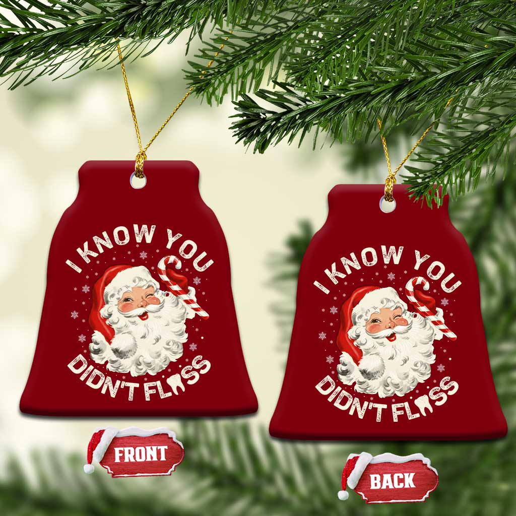 I Know You Didnt Floss Ceramic Ornament Funny Dentist Christmas Santa Dental Hygiene - Wonder Print Shop