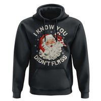 I Know You Didnt Floss Hoodie Funny Dentist Christmas Santa Dental Hygiene - Wonder Print Shop