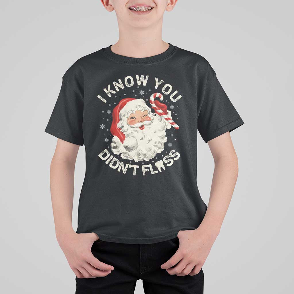 I Know You Didnt Floss T Shirt For Kid Funny Dentist Christmas Santa Dental Hygiene - Wonder Print Shop