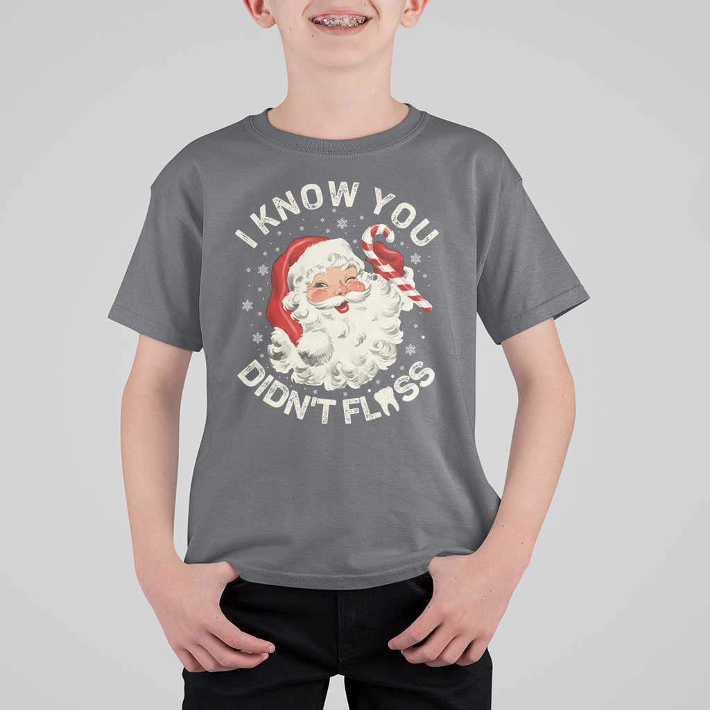 I Know You Didnt Floss T Shirt For Kid Funny Dentist Christmas Santa Dental Hygiene - Wonder Print Shop
