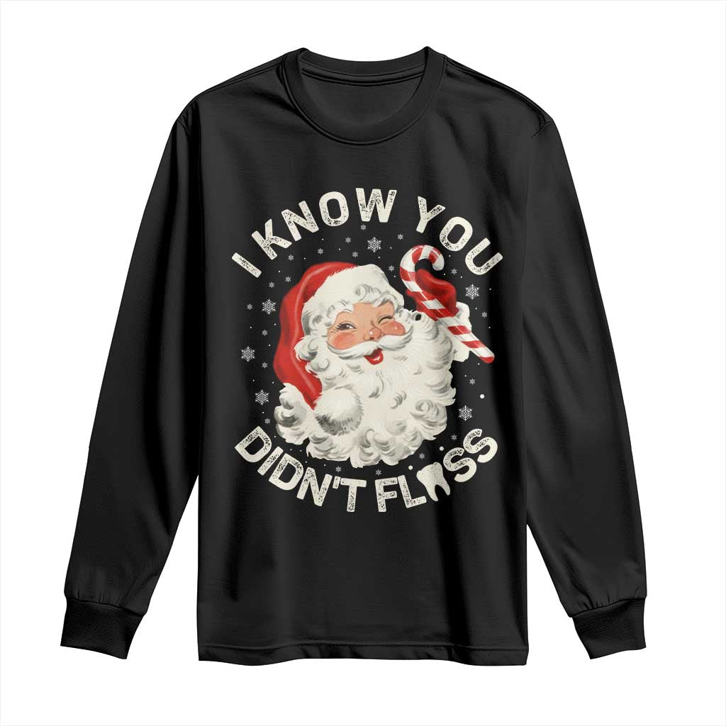 I Know You Didnt Floss Long Sleeve Shirt Funny Dentist Christmas Santa Dental Hygiene - Wonder Print Shop