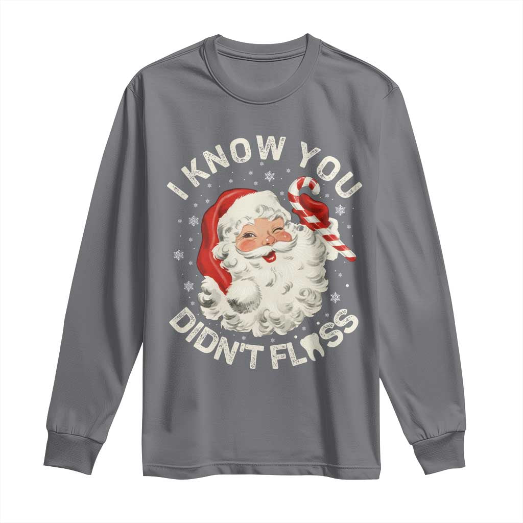 I Know You Didnt Floss Long Sleeve Shirt Funny Dentist Christmas Santa Dental Hygiene - Wonder Print Shop