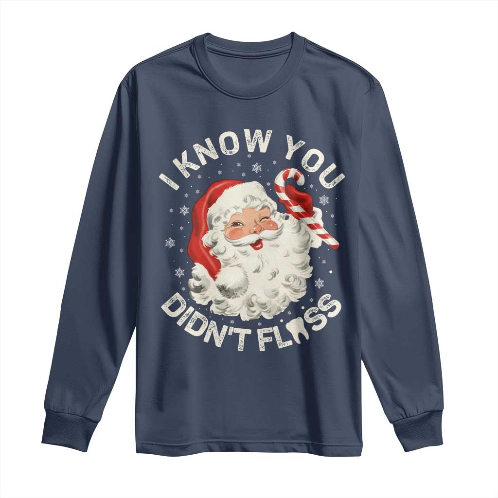 I Know You Didnt Floss Long Sleeve Shirt Funny Dentist Christmas Santa Dental Hygiene - Wonder Print Shop
