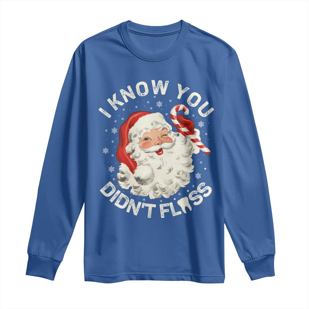I Know You Didnt Floss Long Sleeve Shirt Funny Dentist Christmas Santa Dental Hygiene - Wonder Print Shop