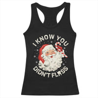 I Know You Didnt Floss Racerback Tank Top Funny Dentist Christmas Santa Dental Hygiene - Wonder Print Shop