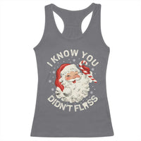 I Know You Didnt Floss Racerback Tank Top Funny Dentist Christmas Santa Dental Hygiene - Wonder Print Shop