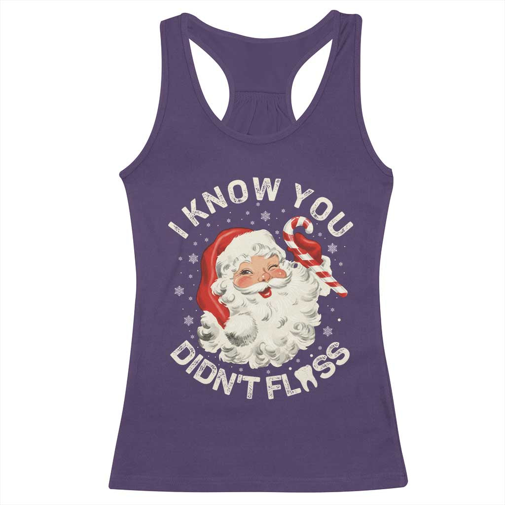 I Know You Didnt Floss Racerback Tank Top Funny Dentist Christmas Santa Dental Hygiene - Wonder Print Shop