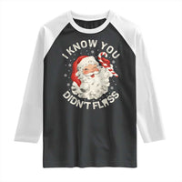 I Know You Didnt Floss Raglan Shirt Funny Dentist Christmas Santa Dental Hygiene - Wonder Print Shop