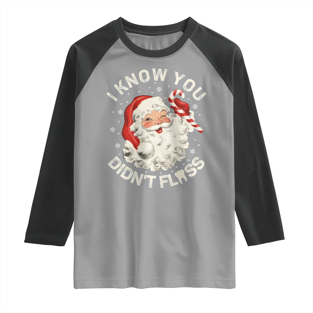 I Know You Didnt Floss Raglan Shirt Funny Dentist Christmas Santa Dental Hygiene - Wonder Print Shop