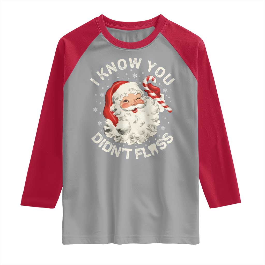 I Know You Didnt Floss Raglan Shirt Funny Dentist Christmas Santa Dental Hygiene - Wonder Print Shop