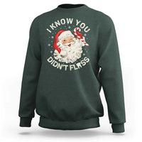 I Know You Didnt Floss Sweatshirt Funny Dentist Christmas Santa Dental Hygiene - Wonder Print Shop