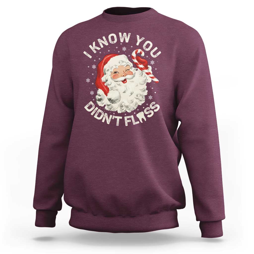 I Know You Didnt Floss Sweatshirt Funny Dentist Christmas Santa Dental Hygiene - Wonder Print Shop