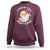 I Know You Didnt Floss Sweatshirt Funny Dentist Christmas Santa Dental Hygiene - Wonder Print Shop