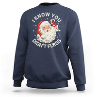 I Know You Didnt Floss Sweatshirt Funny Dentist Christmas Santa Dental Hygiene - Wonder Print Shop