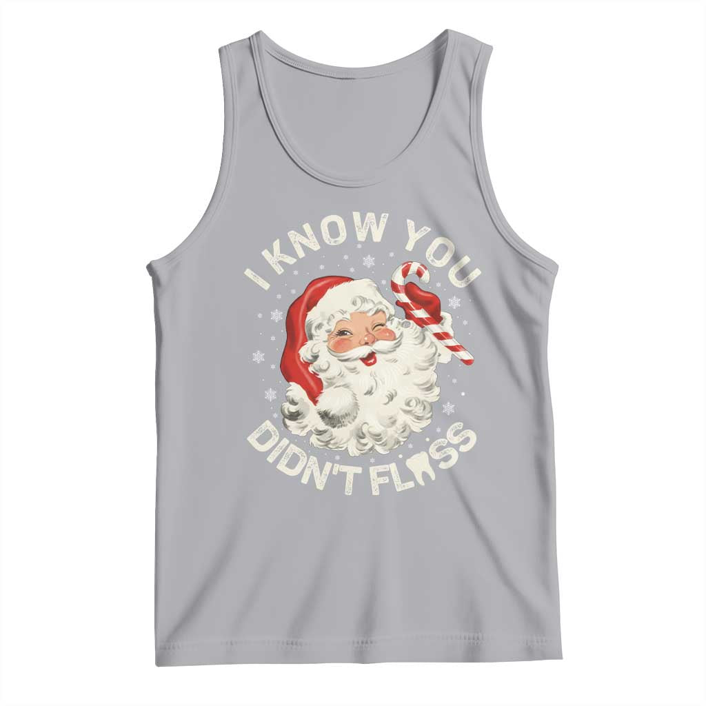 I Know You Didnt Floss Tank Top Funny Dentist Christmas Santa Dental Hygiene - Wonder Print Shop