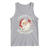 I Know You Didnt Floss Tank Top Funny Dentist Christmas Santa Dental Hygiene - Wonder Print Shop