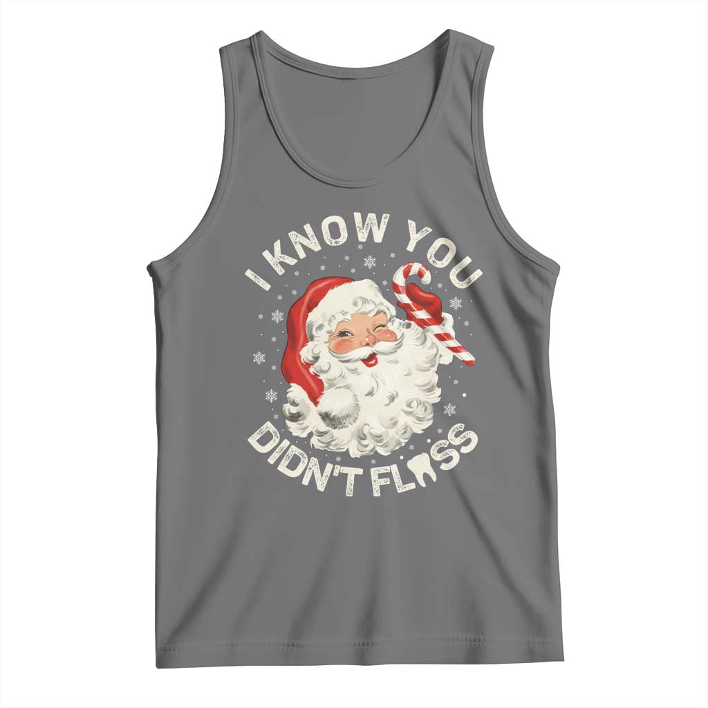I Know You Didnt Floss Tank Top Funny Dentist Christmas Santa Dental Hygiene - Wonder Print Shop
