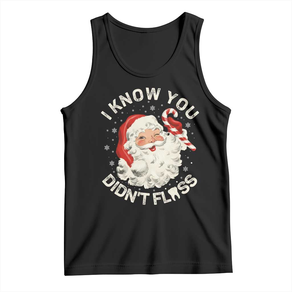 I Know You Didnt Floss Tank Top Funny Dentist Christmas Santa Dental Hygiene - Wonder Print Shop