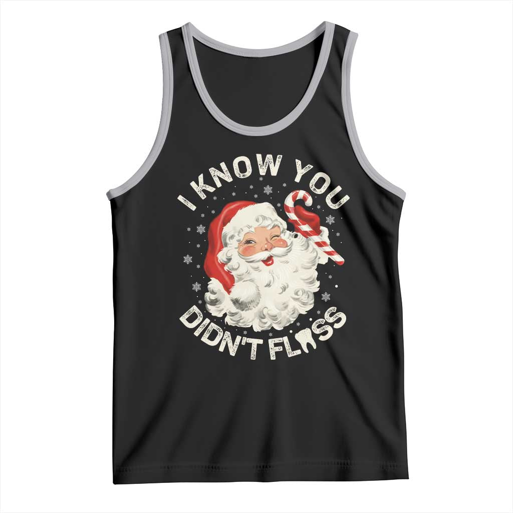 I Know You Didnt Floss Tank Top Funny Dentist Christmas Santa Dental Hygiene - Wonder Print Shop