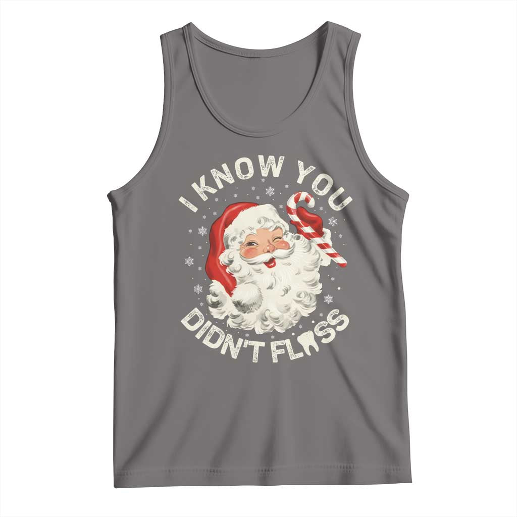 I Know You Didnt Floss Tank Top Funny Dentist Christmas Santa Dental Hygiene - Wonder Print Shop