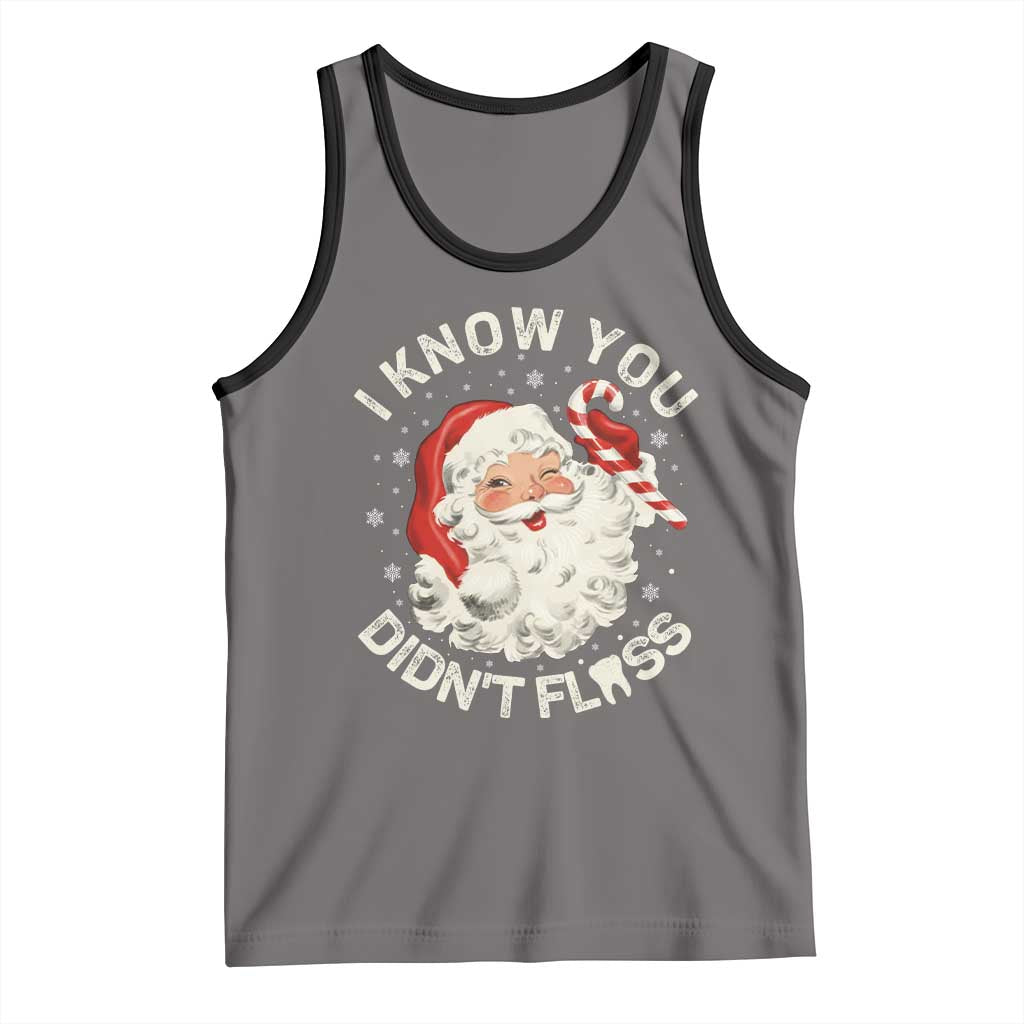 I Know You Didnt Floss Tank Top Funny Dentist Christmas Santa Dental Hygiene - Wonder Print Shop