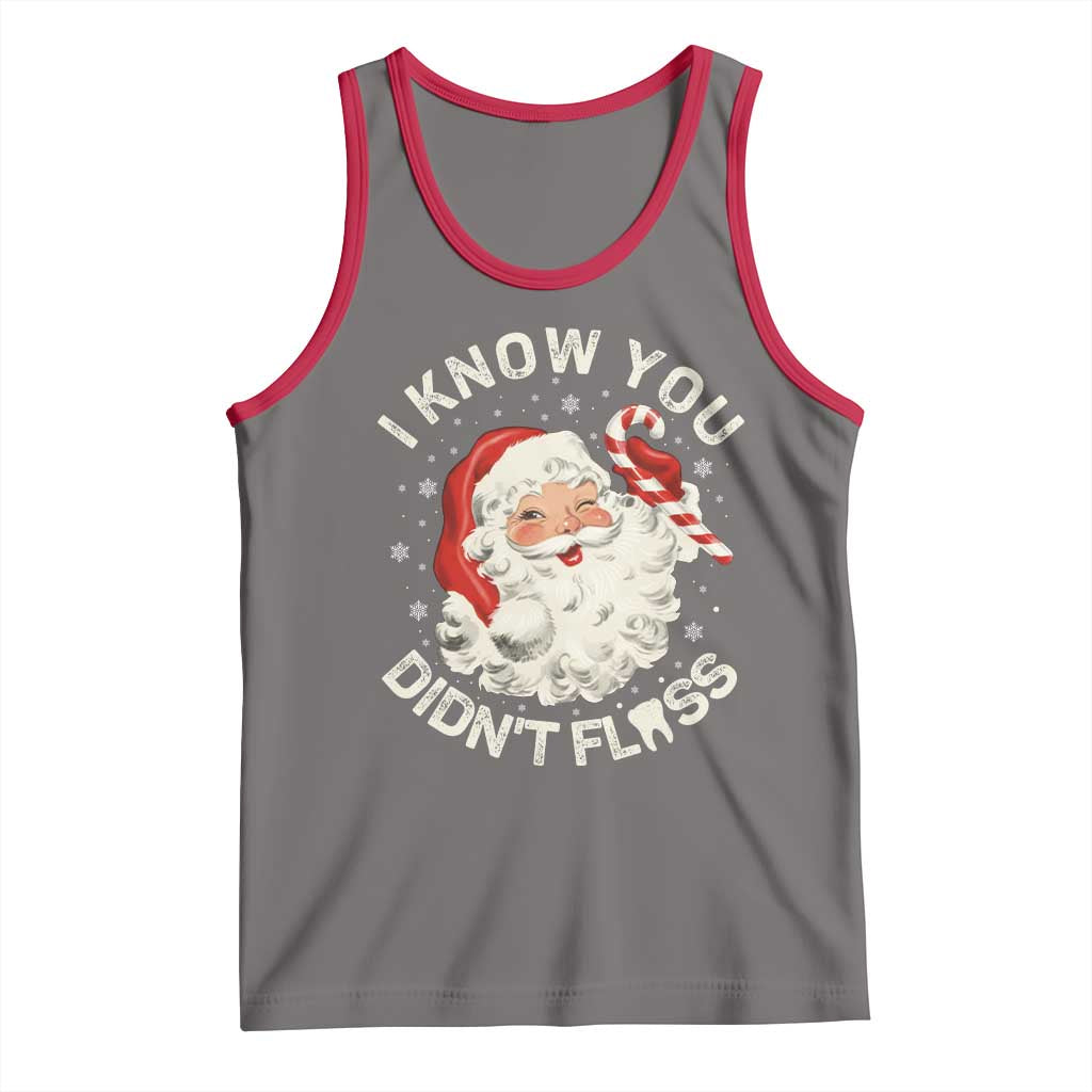 I Know You Didnt Floss Tank Top Funny Dentist Christmas Santa Dental Hygiene - Wonder Print Shop