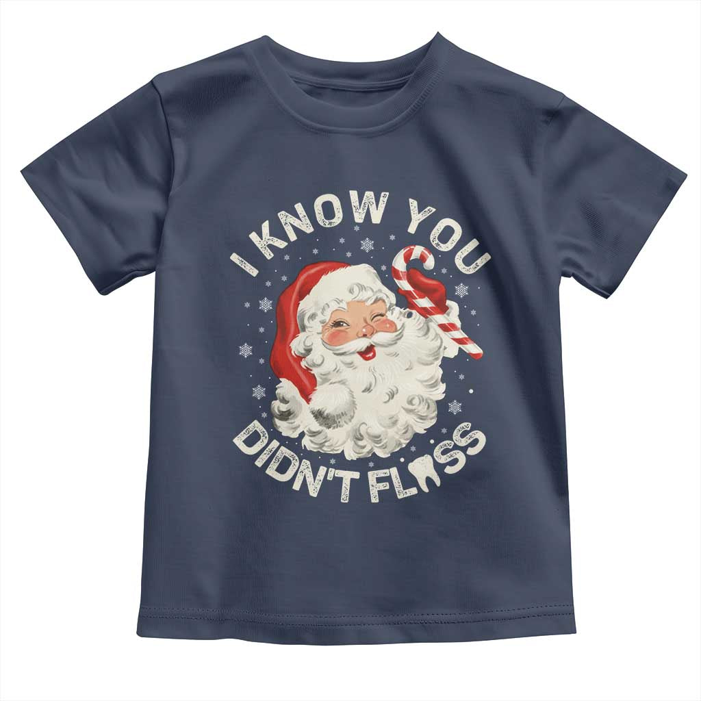 I Know You Didnt Floss Toddler T Shirt Funny Dentist Christmas Santa Dental Hygiene - Wonder Print Shop