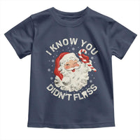 I Know You Didnt Floss Toddler T Shirt Funny Dentist Christmas Santa Dental Hygiene - Wonder Print Shop