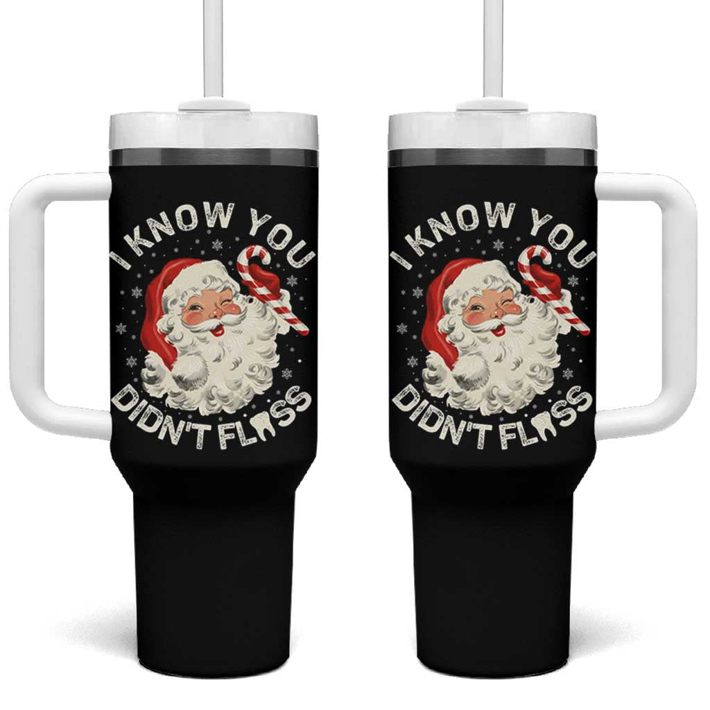 I Know You Didnt Floss Tumbler With Handle Funny Dentist Christmas Santa Dental Hygiene - Wonder Print Shop