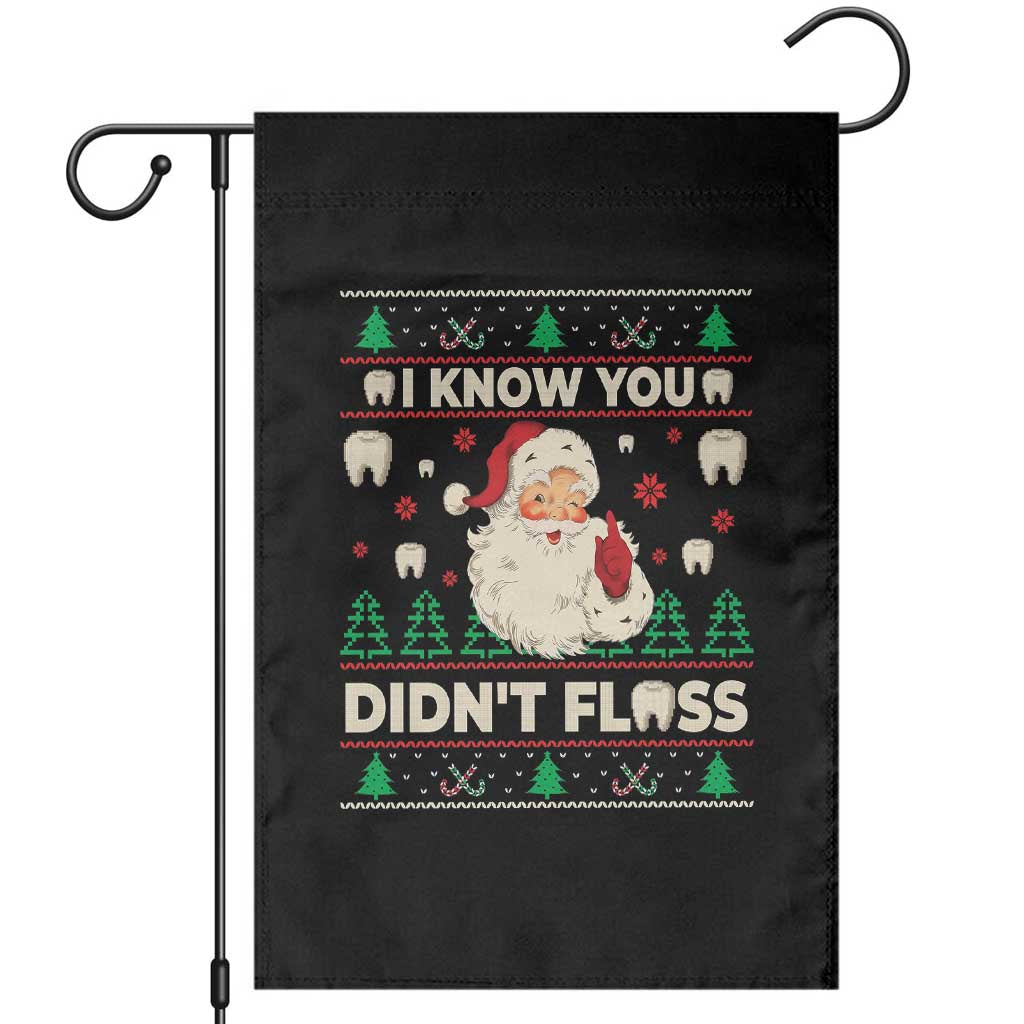 I Know You Didnt Floss Dentist Ugly Christmas Garden Flag Funny Santa Dental Hygiene - Wonder Print Shop