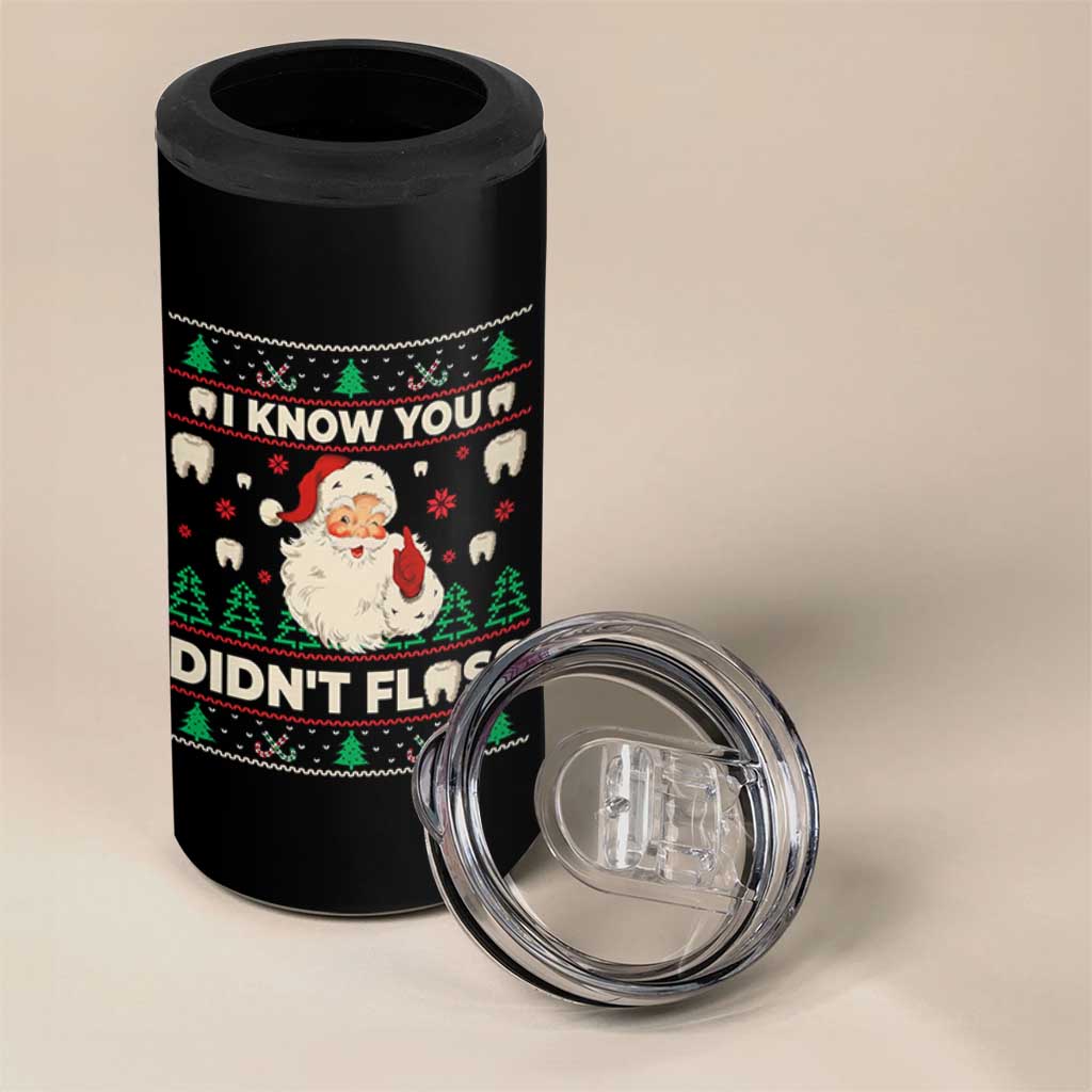 I Know You Didnt Floss Dentist Ugly Christmas 4 in 1 Can Cooler Tumbler Funny Santa Dental Hygiene - Wonder Print Shop
