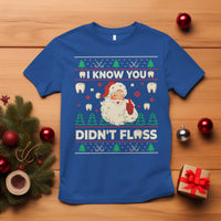 I Know You Didnt Floss Dentist Ugly Christmas T Shirt Funny Santa Dental Hygiene - Wonder Print Shop