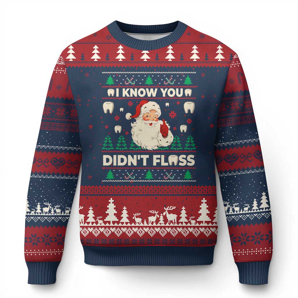 I Know You Didnt Floss Dentist Ugly Xmas Ugly Christmas Sweater Funny Santa Dental Hygiene - Wonder Print Shop