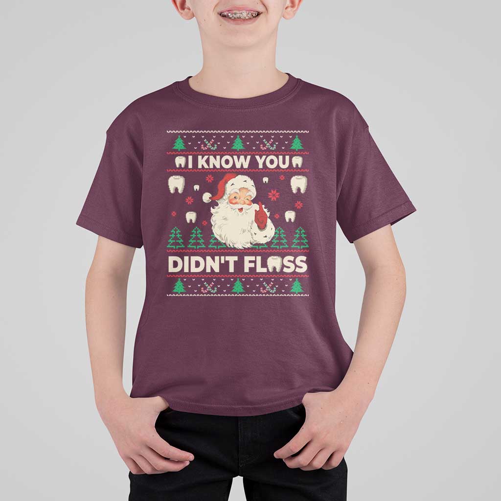 I Know You Didnt Floss Dentist Ugly Christmas T Shirt For Kid Funny Santa Dental Hygiene - Wonder Print Shop