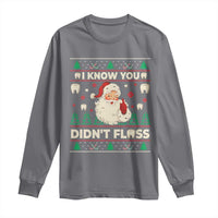 I Know You Didnt Floss Dentist Ugly Christmas Long Sleeve Shirt Funny Santa Dental Hygiene - Wonder Print Shop