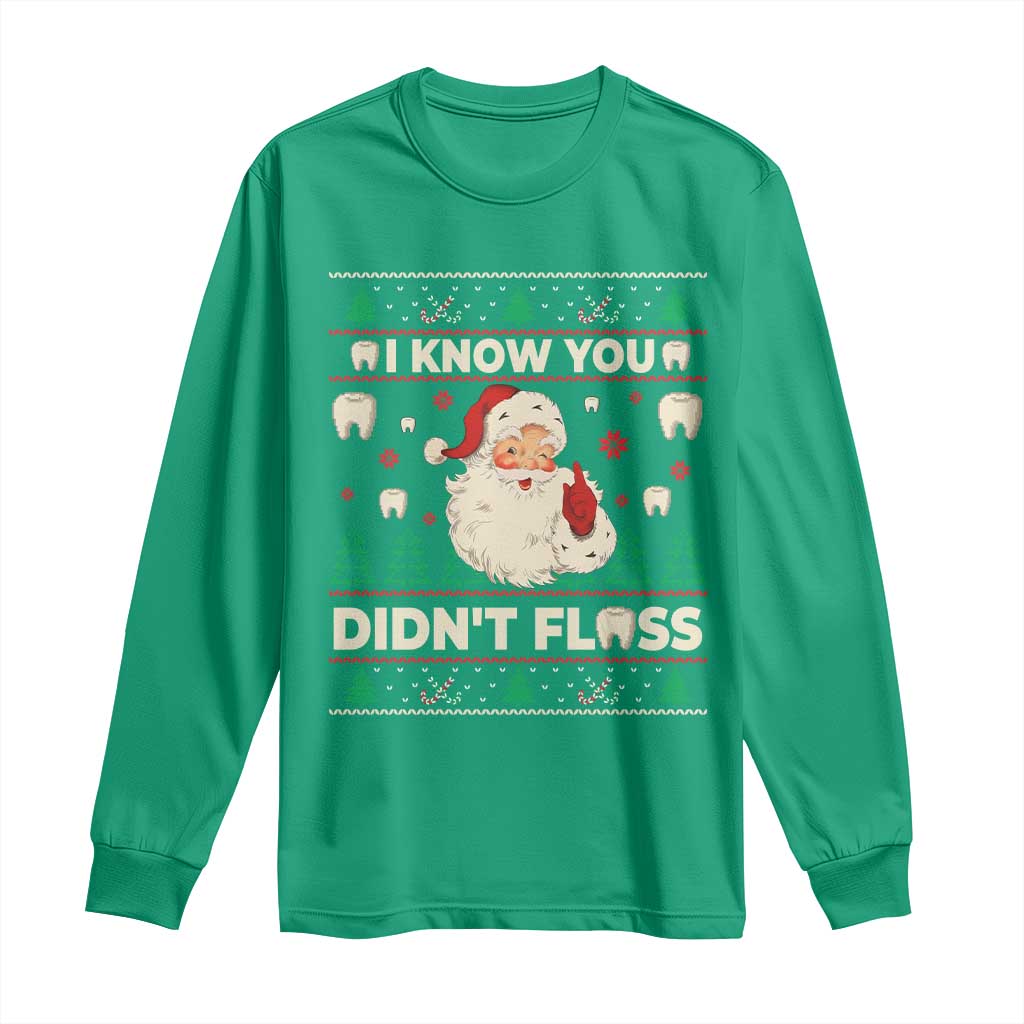 I Know You Didnt Floss Dentist Ugly Christmas Long Sleeve Shirt Funny Santa Dental Hygiene - Wonder Print Shop