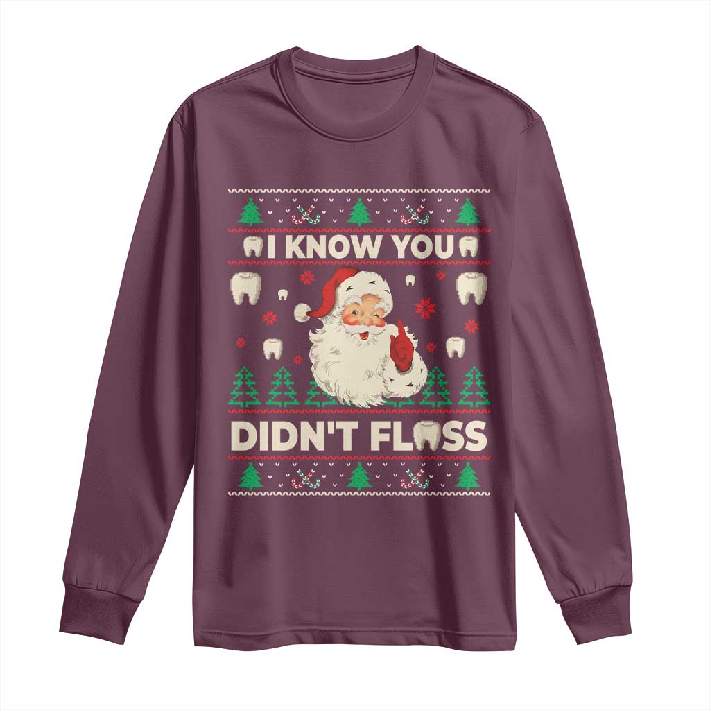 I Know You Didnt Floss Dentist Ugly Christmas Long Sleeve Shirt Funny Santa Dental Hygiene - Wonder Print Shop