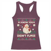 I Know You Didnt Floss Dentist Ugly Christmas Racerback Tank Top Funny Santa Dental Hygiene - Wonder Print Shop