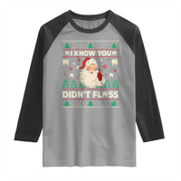 I Know You Didnt Floss Dentist Ugly Christmas Raglan Shirt Funny Santa Dental Hygiene - Wonder Print Shop