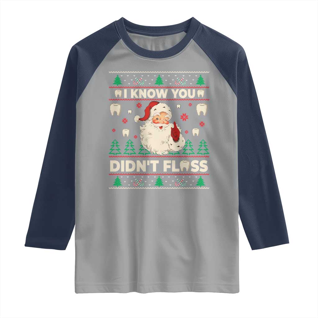 I Know You Didnt Floss Dentist Ugly Christmas Raglan Shirt Funny Santa Dental Hygiene - Wonder Print Shop