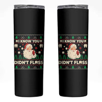 I Know You Didnt Floss Dentist Ugly Christmas Skinny Tumbler Funny Santa Dental Hygiene - Wonder Print Shop