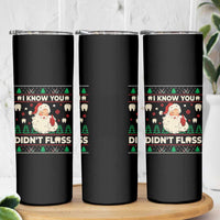 I Know You Didnt Floss Dentist Ugly Christmas Skinny Tumbler Funny Santa Dental Hygiene - Wonder Print Shop