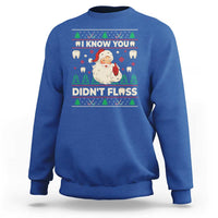I Know You Didnt Floss Dentist Ugly Christmas Sweatshirt Funny Santa Dental Hygiene - Wonder Print Shop