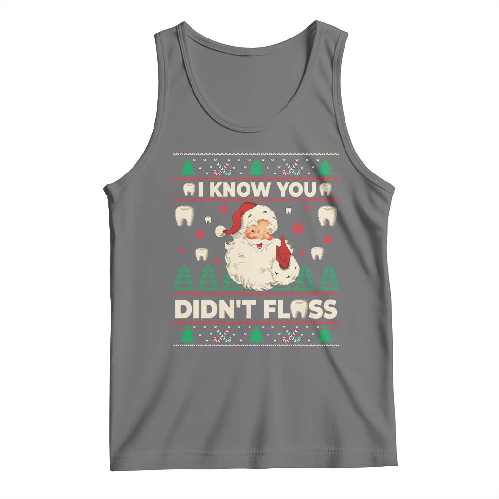 I Know You Didnt Floss Dentist Ugly Christmas Tank Top Funny Santa Dental Hygiene - Wonder Print Shop