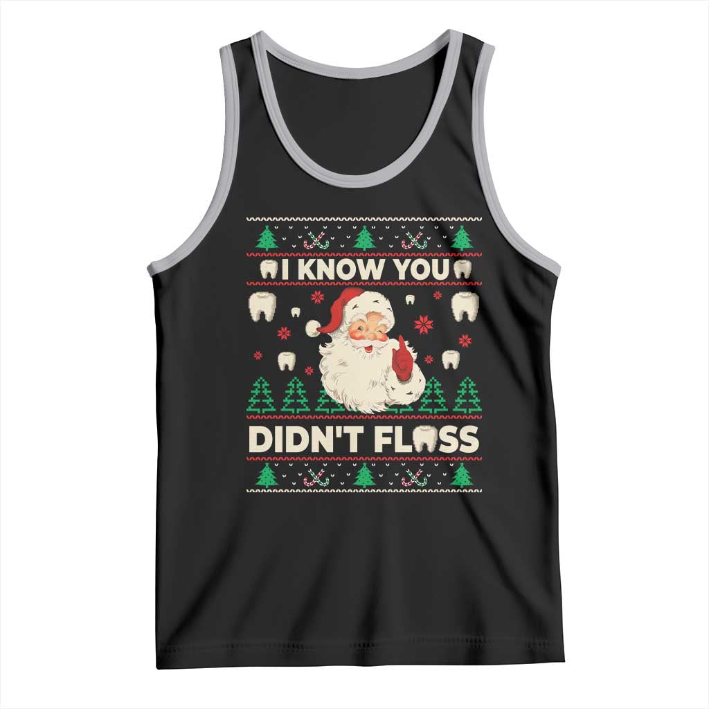 I Know You Didnt Floss Dentist Ugly Christmas Tank Top Funny Santa Dental Hygiene - Wonder Print Shop