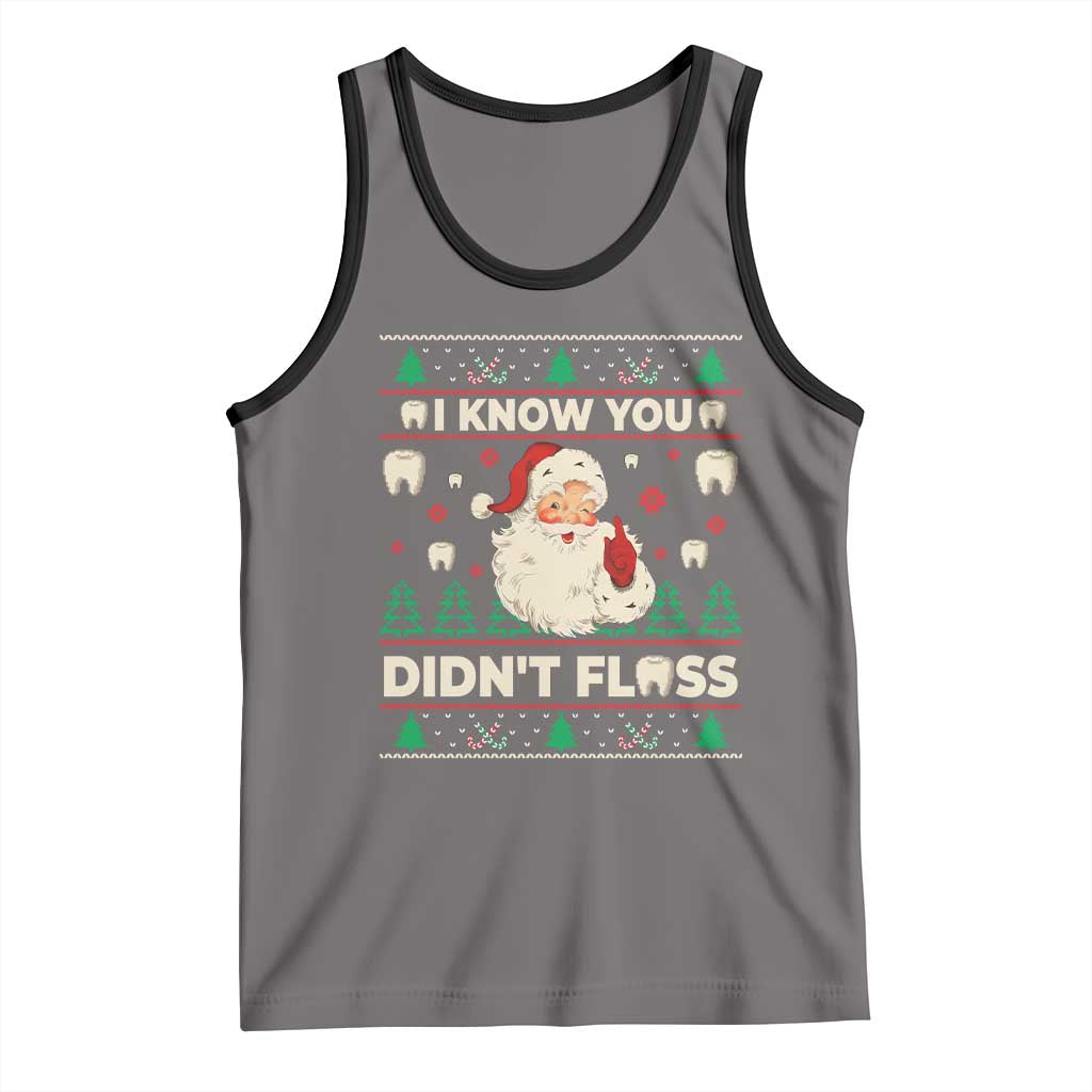 I Know You Didnt Floss Dentist Ugly Christmas Tank Top Funny Santa Dental Hygiene - Wonder Print Shop
