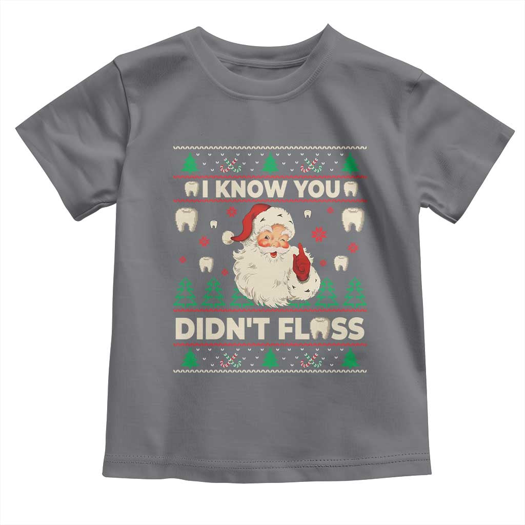 I Know You Didnt Floss Dentist Ugly Christmas Toddler T Shirt Funny Santa Dental Hygiene - Wonder Print Shop